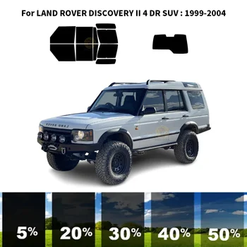 Предварительно обработанная нанокерамика автомобильный комплект для УФ-Тонировки окон Автомобильная пленка Для окон для внедорожника LAND ROVER DISCOVERY II 4 DR 1999-2004